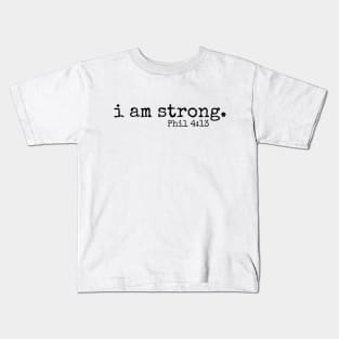 I am strong // Phil 4:13 Kids T-Shirt